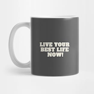 Live your best life now Mug